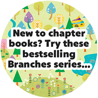 New to chapter books? Try these bestselling Branches series… 