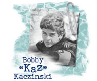 Bobby 'Kaz' Kaczinski