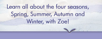 Learn all about the four seasons with Zoe!
