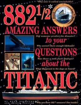 882 1/2 Amazing Answers to Your Questions About the Titanic