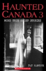 Haunted Canada 3: More True Ghost Stories