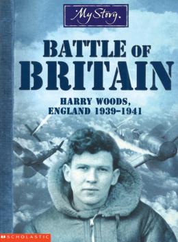 My Story The Battle of Britain Scholastic Canada