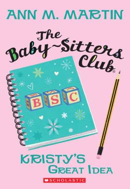 Baby-Sitters Club #1: Kristy's Great Idea