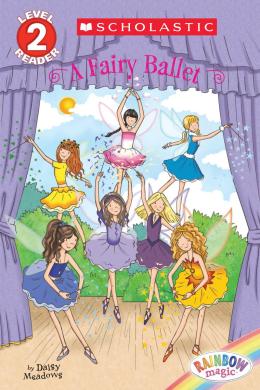 Scholastic Reader Level 2: Rainbow Magic: A Fairy Ballet