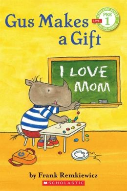 Scholastic Reader: Gus Makes a Gift