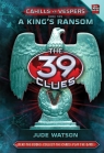 The 39 Clues: Cahills vs. Vespers Book Two: A King's Ransom
