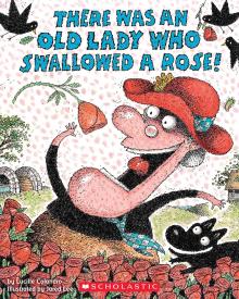 There Was an Old Lady Who Swallowed a Rose!