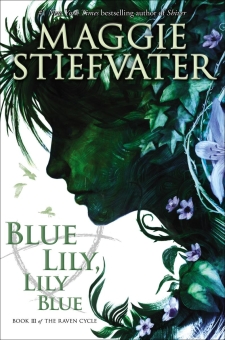 The Raven Cycle Book #3: Blue Lily, Lily Blue