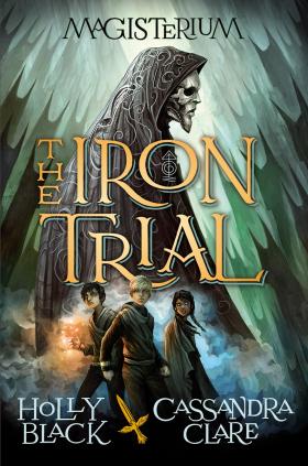 The Iron Trial: Book 1 of The Magisterium 