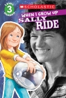 Scholastic Reader Level 3: When I Grow Up: Sally Ride