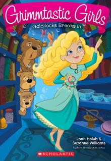 Grimmtastic Girls #6: Goldilocks Breaks In