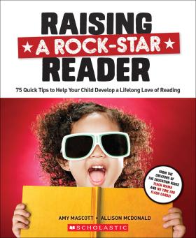 Raising a Rockstar Reader: 75 Quick Tips for Helping Your Child Develop a Lifelong Love for Reading 