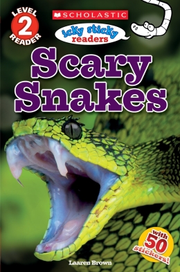 Scholastic Reader Level 2: Icky Sticky Readers: Scary Snakes
