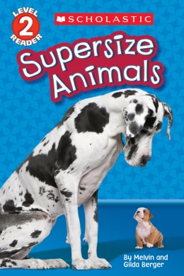 Scholastic Reader: Supersize  Animals