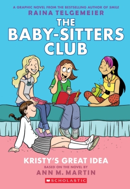 The Baby-Sitters Club Graphic Novel #1: Kristy's Great Idea (Full Color Edition)
