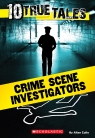 10 True Tales: Crime Scene Investigators