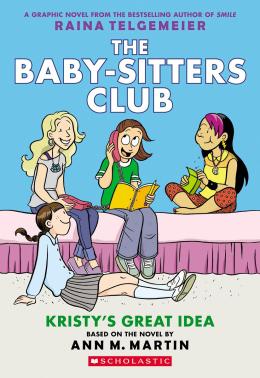 The Baby-Sitters Club Graphic Novel #1: Kristy's Great Idea (Full Color Edition)