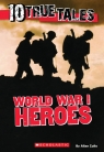 Ten True Tales: World War I Heroes