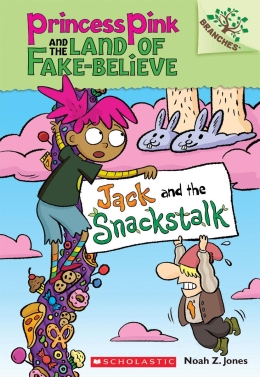 Princess Pink and the Land of Fake-Believe #4: Jack and the Snackstalk: A Branches Book