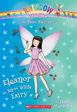 The Fairy Tale Fairies #2: Eleanor the Snow White Fairy