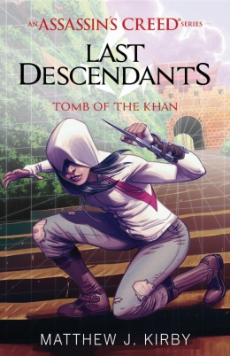 Tomb of the Khan (Last Descendants: An Assassin's Creed Novel Series #2)