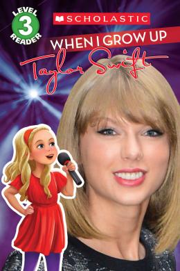 When I Grow Up: Taylor Swift Scholastic Canada