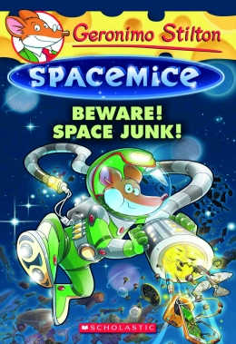Geronimo Stilton Spacemice #7: Beware! Space Junk!