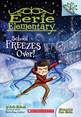 Eerie Elementary #5: School Freezes Over! A Branches Book