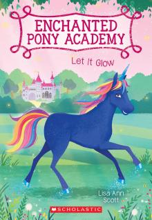 Enchanted Pony Academy #3: Let It Glow