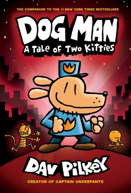 Dog Man #3: Dog Man: A Tale of Two Kitties: From the Creator of Captain Underpants