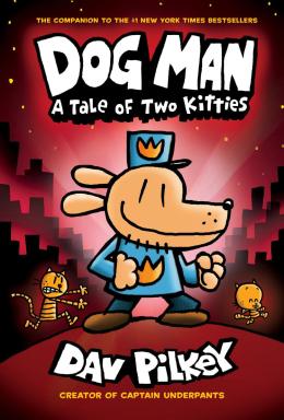 Dog Man #3: Dog Man: A Tale of Two Kitties: From the Creator of Captain Underpants