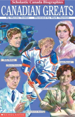 Scholastic Canada Biographies: Canadian Greats