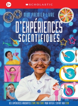 Apprendre avec Scholastic : Mon premier livre d'expériences scientifiques