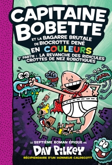 Capitaine Bobette en couleurs : N° 7 - Capitaine Bobette et la bagarre brutale de Biocrotte Dené, 2e  partie : La revanche des ridicules crottes de nez robotiques