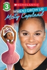 Scholastic Reader, Level 3: When I Grow Up: Misty Copeland