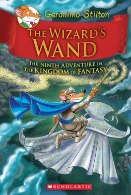 Geronimo Stilton and the Kingdom of Fantasy #9: The Wizard's Wand