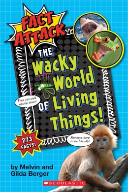 Fact Attack #1: Plants and Animals The Wacky World of Living Things!