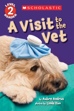 Scholastic Reader, Level 2: A Visit to the Vet