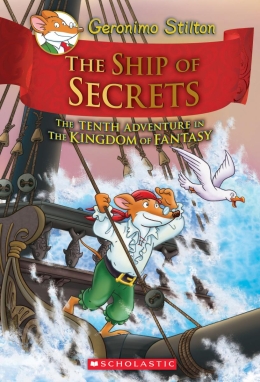 Geronimo Stilton and the Kingdom of Fantasy #10: The Ship of Secrets