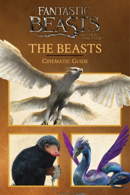 Fantastic Beasts and Where to Find Them: The Beasts: Cinematic Guide