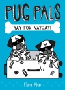 Pug Pals #2: Yay For Vaycay!