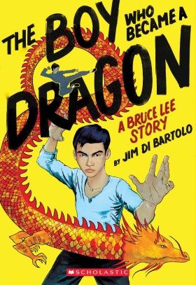 The Boy Who Became a Dragon: A Biography of Bruce Lee