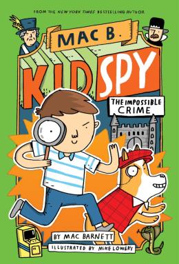Mac B., Kid Spy #2: The Impossible Crime | Scholastic Canada