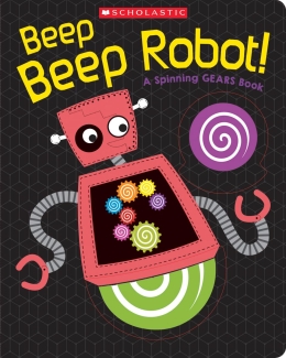 Beep Beep Robot! : A Spinning GEARS Book