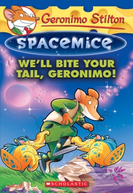 Geronimo Stilton Spacemice #11: We'll Bite Your Tail, Geronimo!