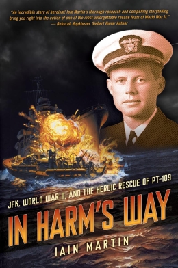 In Harm's Way: JFK, World War II, and the Heroic Rescue of Pt 109