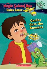 The Magic School Bus Rides Again: Carlos Gets the Sneezes: Exploring Allergies: A Branches Book