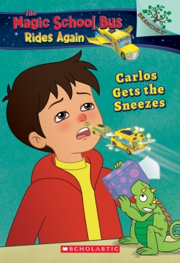 The Magic School Bus Rides Again: Carlos Gets the Sneezes: Exploring Allergies
