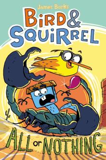 Bird & Squirrel All or Nothing (Bird &  Squirrel #6)