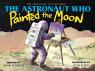 The Astronaut Who Painted The Moon